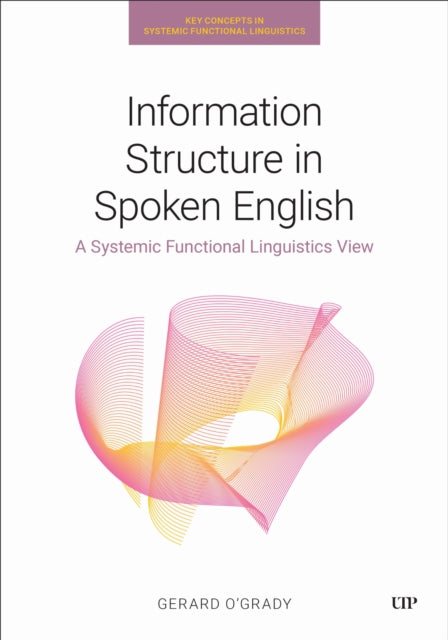 Book cover of: Information Structure in Spoken English. By: Gerard O'Grady