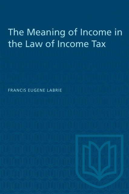 Book cover of: Meaning of Income in the Law of Income Tax. By: LABRIE