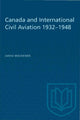 Book cover of: Canada and International Civil Aviation 1932-1948. By: MACKENZIE