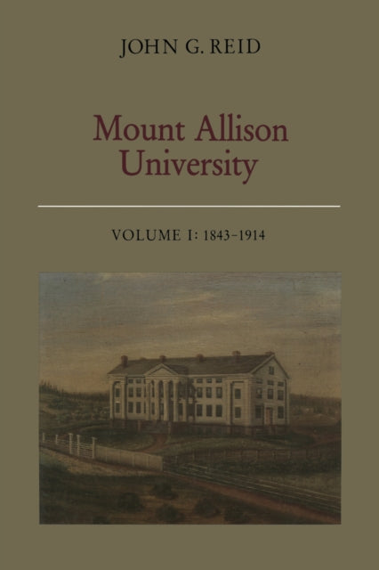 Book cover of: Mount Allison University, Volume I. By: REID