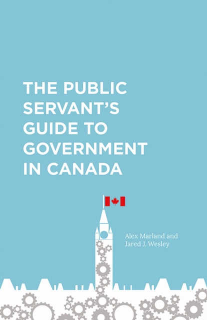 Book cover of: Public Servant's Guide to Government in Canada. By: Alex Marland