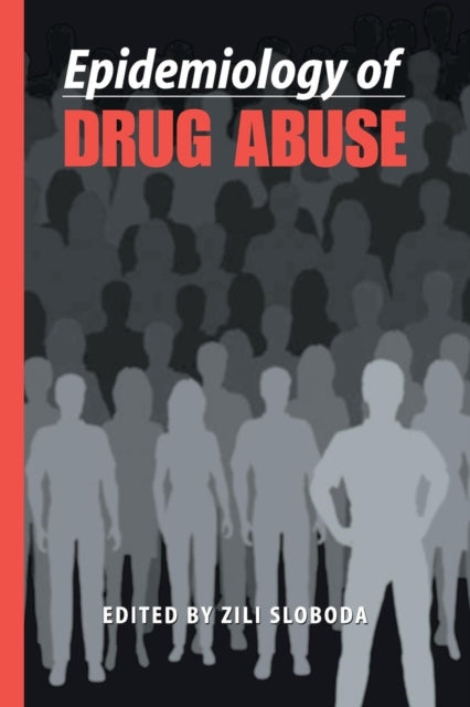 Book cover of: Epidemiology of Drug Abuse. By: Zili Sloboda