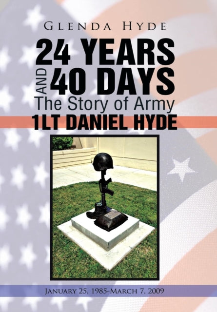 Book cover of: 24 YEARS AND 40 DAYS The Story of Army 1LT DANIEL HYDE