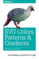 Book cover of: SVG Colours, Patterns and Gradients. By: Amelia Bellamy-Royds