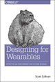 Book cover of: Designing for Wearables. By: Scott Sullivan