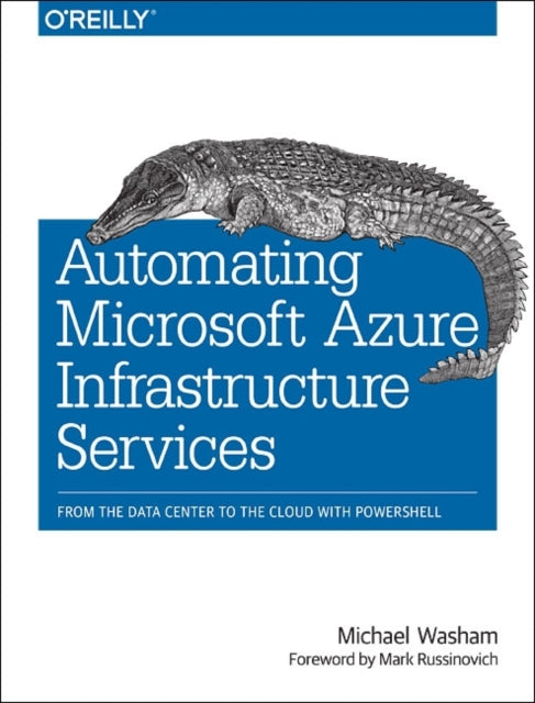 Book cover of: Automating Microsoft Azure Infrastructure Services. By: Michael Washam