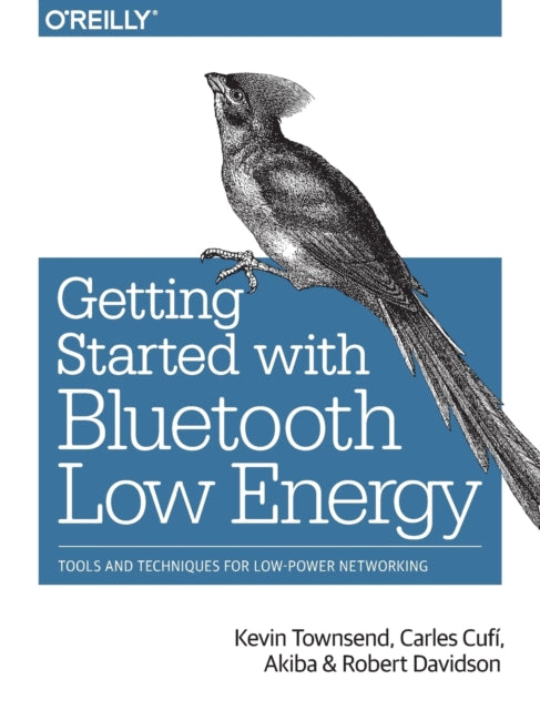 Book cover of: Getting Started with Bluetooth Low Energy. By: Kevin Townsend