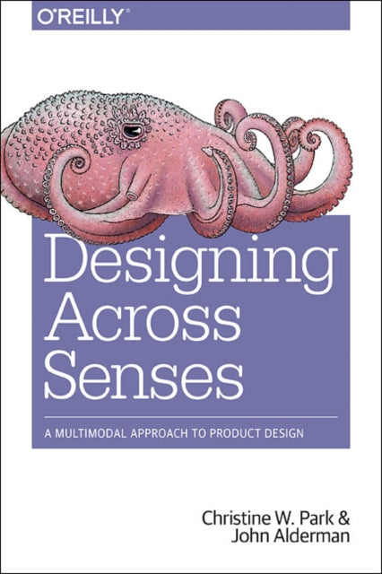 Book cover of: Designing Across Senses. By: Christine W. Park