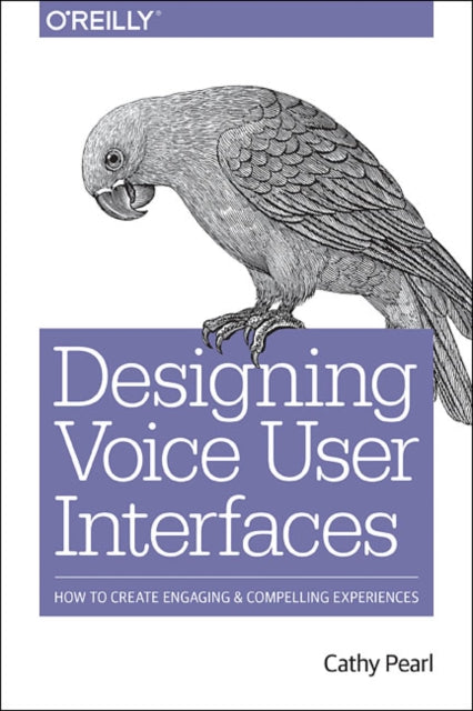 Book cover of: Designing Voice User Interfaces. By: Cathy Pearl