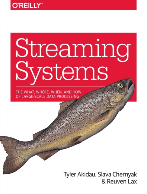 Book cover of: Streaming Systems. By: Tyler Akidau