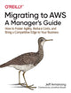Book cover of: Migrating to AWS: A Manager's Guide. By: Jeff Armstrong