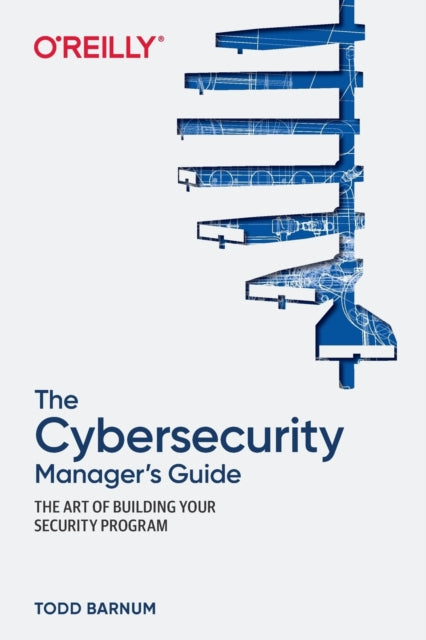 Book cover of: Cybersecurity Manager's Guide. By: Todd Barnum