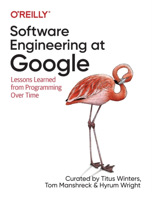 Book cover of: Software Engineering at Google. By: Titus Winters