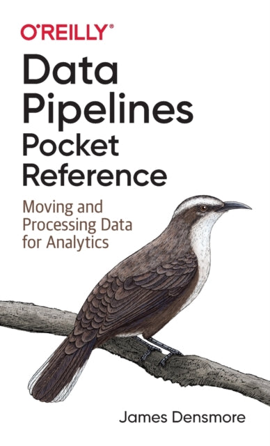Book cover of: Data Pipelines Pocket Reference. By: James Densmore
