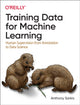 Book cover of: Training Data for Machine Learning. By: Anthony Sarkis