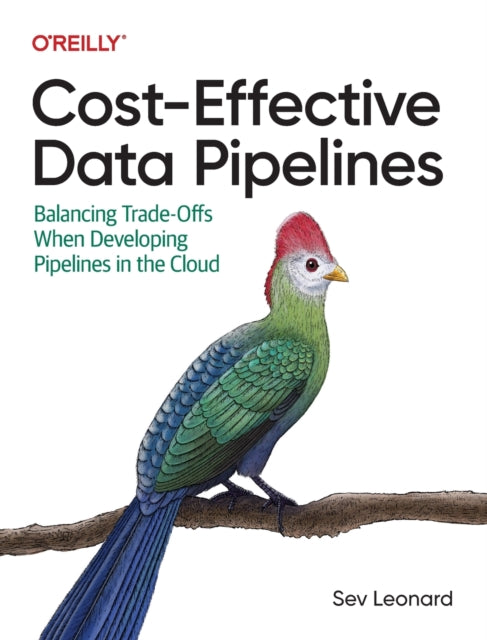 Book cover of: Cost-Effective Data Pipelines. By: Sev Leonard