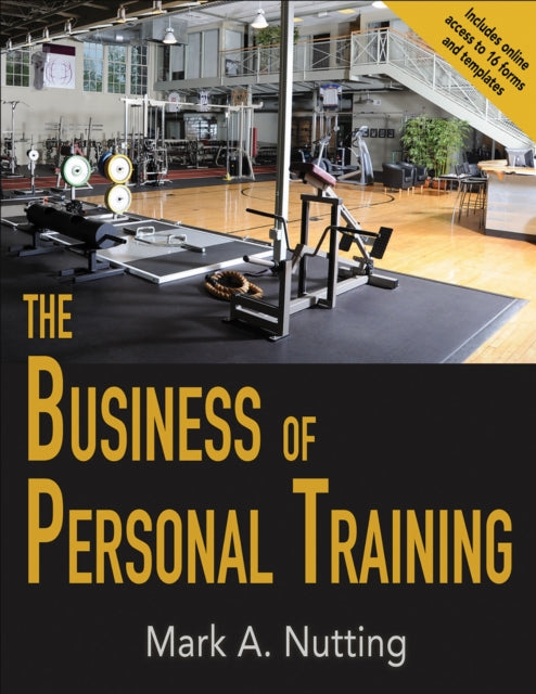 Book cover of: Business of Personal Training. By: Mark A. Nutting