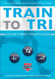 Book cover of: Train to Tri. By: U. S. A. USA Triathlon