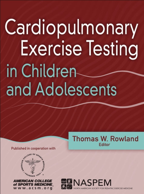 Book cover of: Cardiopulmonary Exercise Testing in Children and Adolescents. By: Thomas W. Rowland