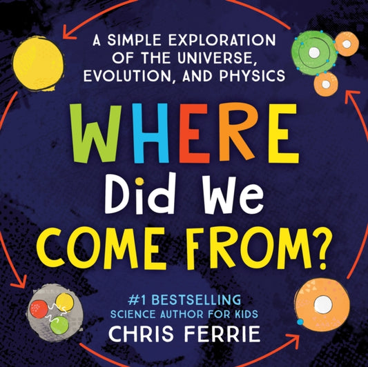 Book cover of: Where Did We Come From?. By: Chris Ferrie