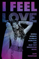 Book cover of: I Feel Love: Donna Summer, Giorgio Moroder, and How They Reinvented Music. By: Dave THOMPSON