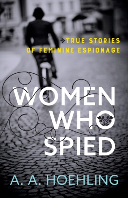 Book cover of: Women Who Spied. By: A. A. HOEHLING