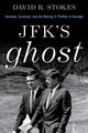 Book cover of: JFK's Ghost. By: David R. Stokes