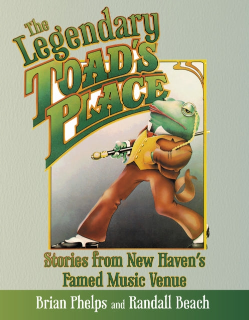Book cover of: Legendary Toad's Place. By: Brian Phelps