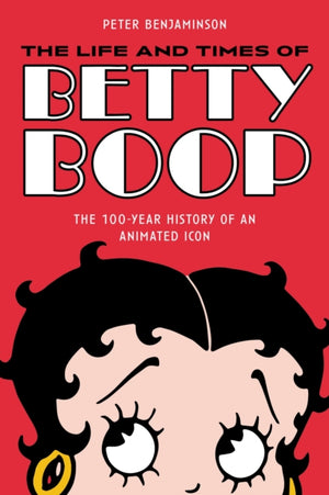 The Life and Times of Betty Boop