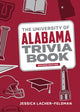 Book cover of: University of Alabama Trivia Book. By: Jessica Lacher-Feldman