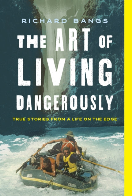 Book cover of: Art of Living Dangerously. By: Richard Bangs
