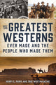 Book cover of: Greatest Westerns Ever Made and the People Who Made Them. By: Douglas Brode