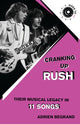 Cranking Up Rush, Their Musical Legacy in 11 Songs 9781493084746 BEGRAND
