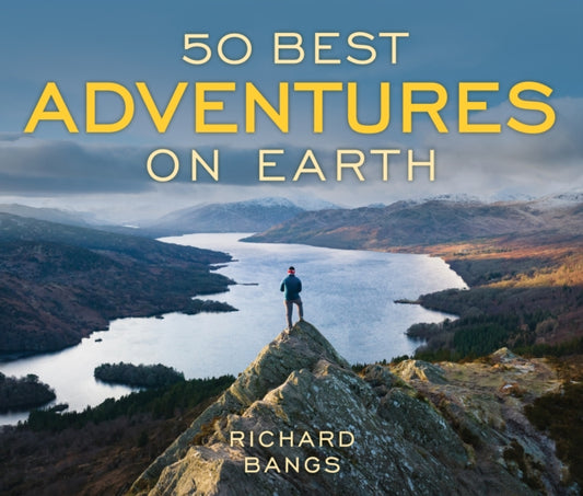 Book cover of: 50 Best Adventures on Earth. By: Richard Bangs