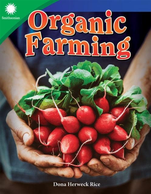 Book cover of: Organic Farming. By: Dona Herweck Rice
