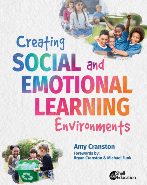 Book cover of: Creating Social and Emotional Learning Environments. By: Amy Cranston