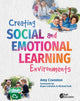 Book cover of: Creating Social and Emotional Learning Environments. By: Amy Cranston