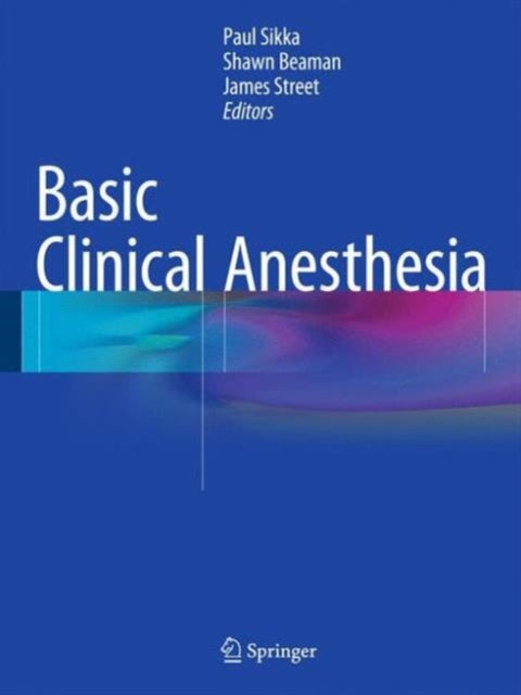 Book cover of: Basic Clinical Anesthesia. By: Paul K. Sikka