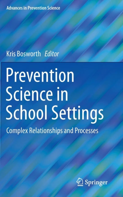 Book cover of: Prevention Science in School Settings. By: Kris Bosworth