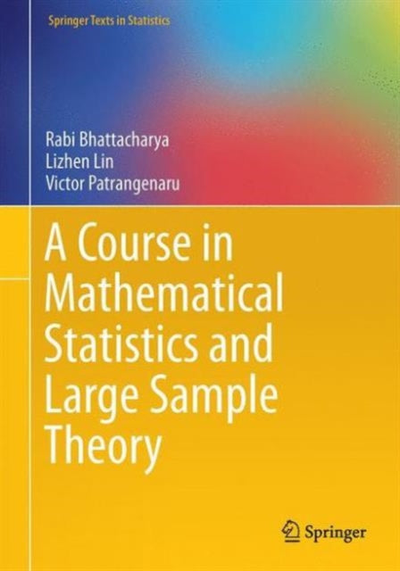 Book cover of: Course in Mathematical Statistics and Large Sample Theory. By: Rabi Bhattacharya
