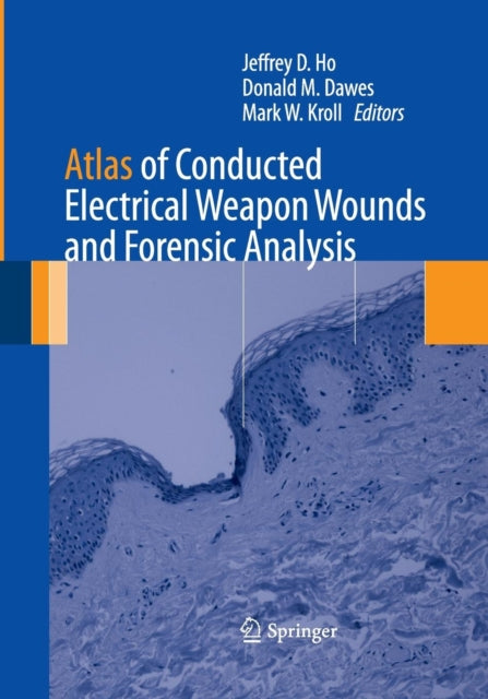 Book cover of: Atlas of Conducted Electrical Weapon Wounds and Forensic Analysis. By: Jeffrey D. Ho