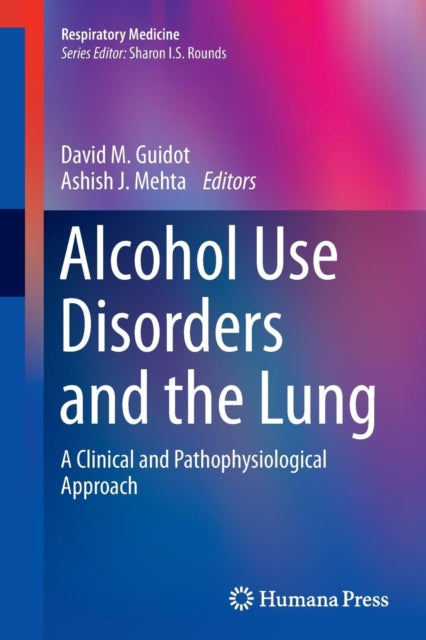 Book cover of: Alcohol Use Disorders and the Lung. By: David M. Guidot