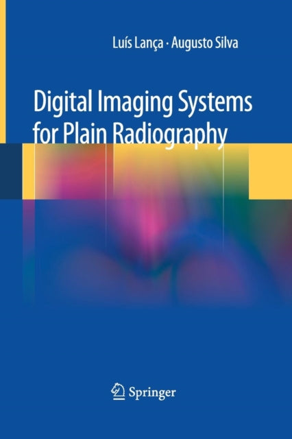 Book cover of: Digital Imaging Systems for Plain Radiography. By: Luis Lanca
