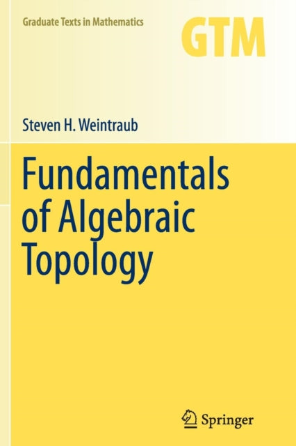 Book cover of: Fundamentals of Algebraic Topology. By: Steven H. Weintraub