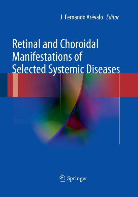 Book cover of: Retinal and Choroidal Manifestations of Selected Systemic Diseases. By: J. Fernando Arévalo