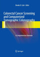 Book cover of: Colorectal Cancer Screening and Computerized Tomographic Colonography. By: Brooks D. Cash
