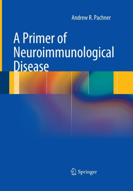 Book cover of: Primer of Neuroimmunological Disease. By: Andrew R. Pachner