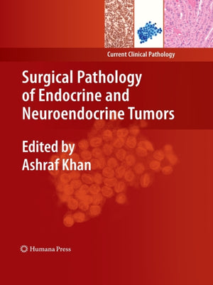 Surgical Pathology of Endocrine and Neuroendocrine Tumors