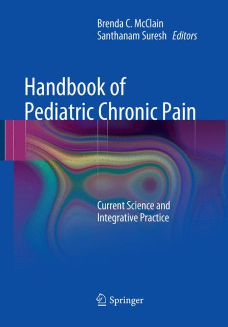 Book cover of: Handbook of Pediatric Chronic Pain. By: Brenda C. McClain