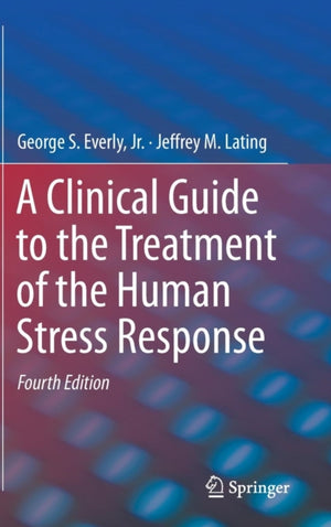 Clinical Guide to the Treatment of the Human Stress Response